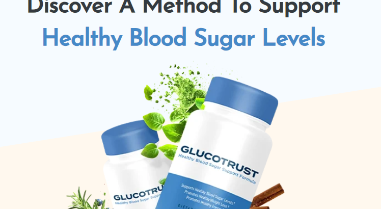 GlucoTrust: A Natural Supplement That Helps Control Blood Sugar